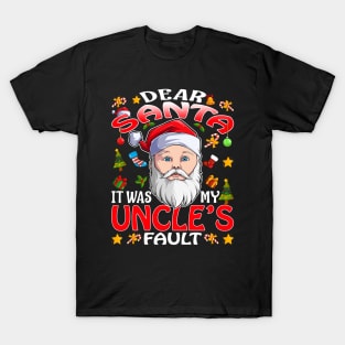 Dear Santa It Was My Uncles Fault Christmas Funny Chirtmas Gift T-Shirt